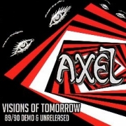 AXEL (Belgium) / Visions Of Tomorrow - 89/90 Demo & Unreleased