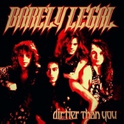 BARELY LEGAL (Canada) / Dirtier Than You