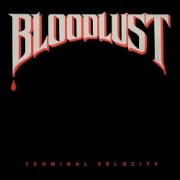 BLOODLUST (US) / Terminal Velocity + 5 (2021 reissue)