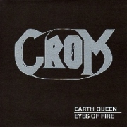 CROM (Finland) / Earth Queen c/w Eyes Of Fire (7"EP)