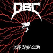 DBC (Canada) / Dead Brain Cell (2021 reissue)