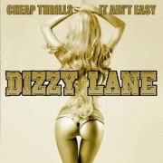 DIZZY LANE (US) / Cheap Thrills + It Ain't Easy + 2