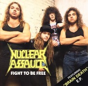 NUCLEAR ASSAULT (US) / Fight To Be Free + Brain Death (collector's item)