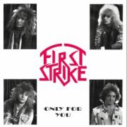 FIRST STRIKE (US/New Hampshire) / Only For You (collector's item)