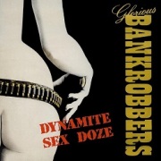 GLORIOUS BANKROBBERS (Sweden) / Dynamite Sex Doze