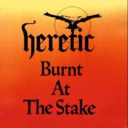 HERETIC (UK) / Burnt At The Stake + 3