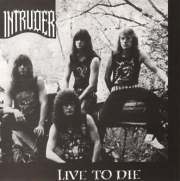 INTRUDER (US) / Live To Die (collector's item)