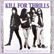 KILL FOR THRILLS (US) / Dynamite From Nightmareland + 4