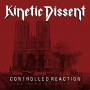 KINETIC DISSENT (US) / Controlled Reaction: The Demo Anthology