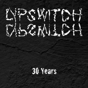LYPSWITCH (US) / 30 Years