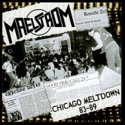 MAELSTROM (US) / Chicago Meltdown 83-89