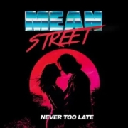 MEAN STREET (Peru) / Never Too Late