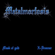 METALMORFOSIS (Greece) / Mask Of Gold c/w X-Dreamer (7"EP)