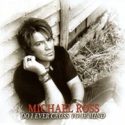 MICHAEL ROSS (Canada) / Do I Ever Cross Your Mind + 1