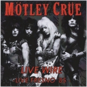 MOTLEY CRUE (US) / Live Wire - Live Fresno '85 (collector's item)