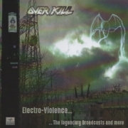 OVERKILL (US) / Electro-Violence... The Legendary Broadcasts And More (collector's item)
