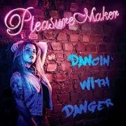 PLEASURE MAKER (Brazil) / Dancin' With Danger + 1 (EU edition with exclusive bonus track)