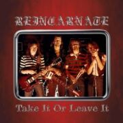 REINCARNATE (UK) / Take It Or Leave It