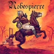 ROBESPIERRE (UK) / Die You Heathen, Die!