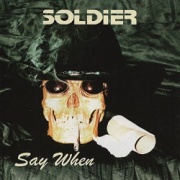 SOLDIER (US) / Say When