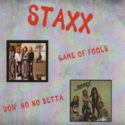STAXX (US) / Game Of Fools + Don' No No Betta (2CD) (collector's item)