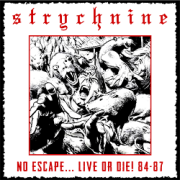 STRYCHNINE (US) / No Escape... Live Or Die! 84-87