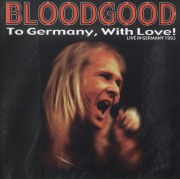 BLOODGOOD (US) / To Germany, With Love! - Live In Germany 1993