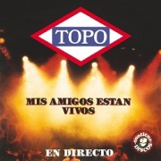 TOPO (Spain) / Mis Amigos Estan Vivos (2CD)
