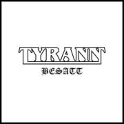 TYRANN (Sweden) / Besatt