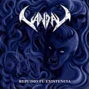 VANDAL (Chile) / Repudio Tu Existencia