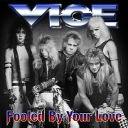 VICE (US/Utah) / Fooled By Your Love + 3
