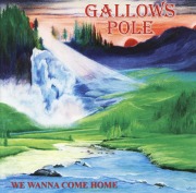 GALLOWS POLE (Austria) / We Wanna Come Home + 6