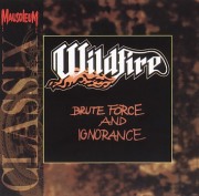 WILDFIRE (UK) / Brute Force And Ignorance (Mausoleum Classix)