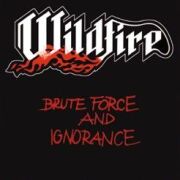 WILDFIRE (UK) / Brute Force And Ignorance (2012 reissue in digipak)