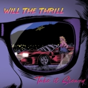 WILL THE THRILL (US) / Take It Sleazy