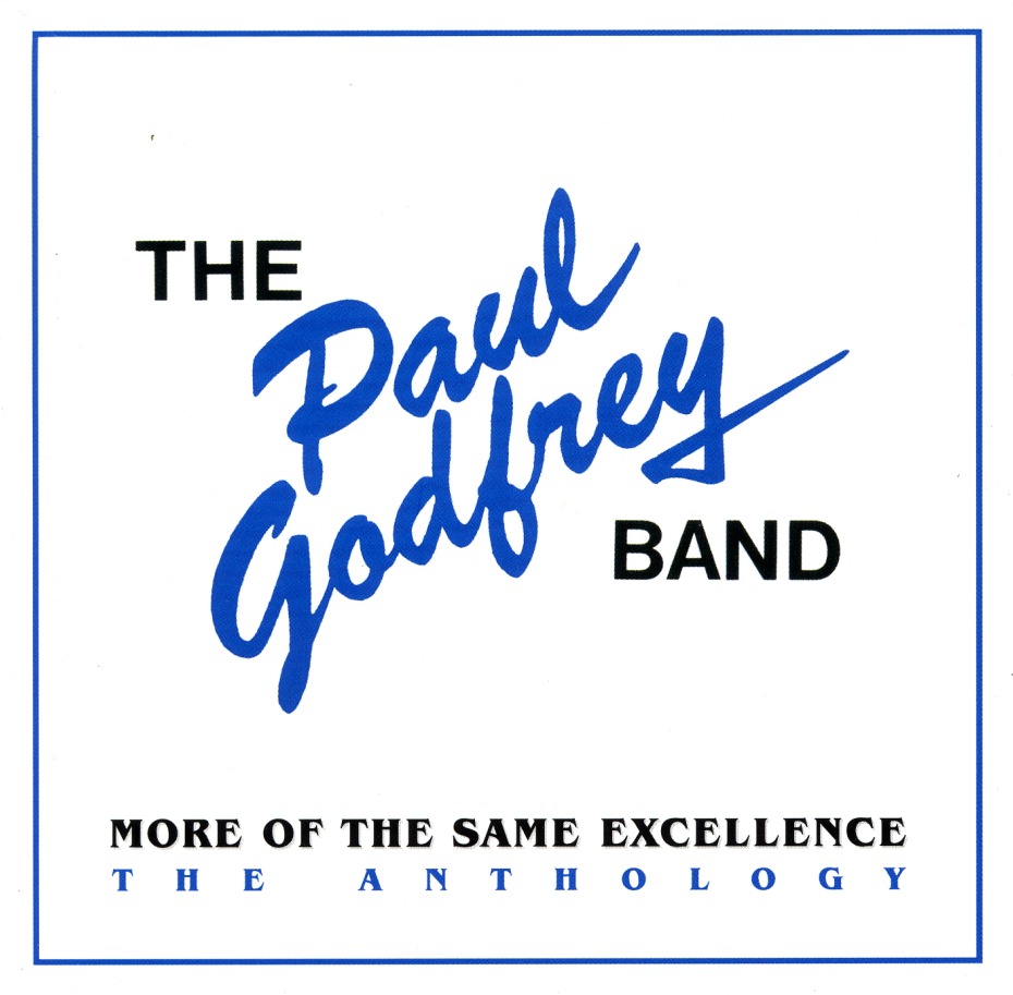 THE PAUL GODFREY BAND (US) / More Of The Same Excellence - The Anthology (collector's item)