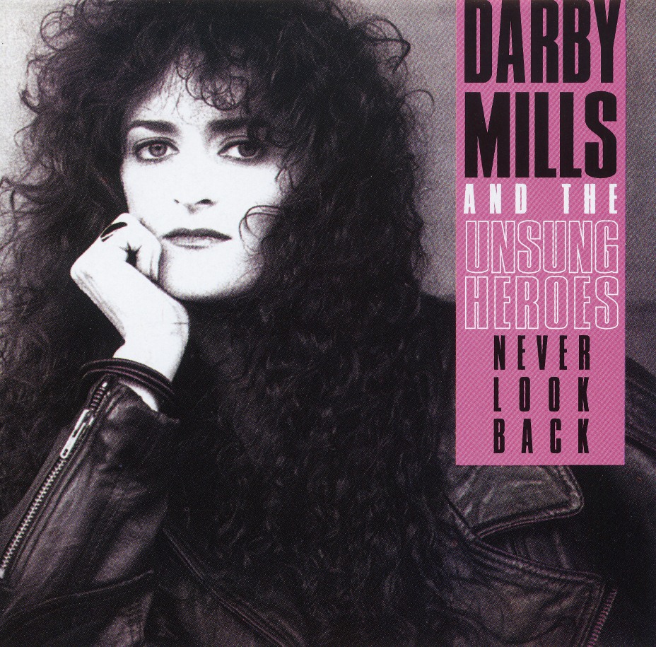 DARBY MILLS AND THE UNSUNG HEROES (Canada) / Never Look Back (collector's item)