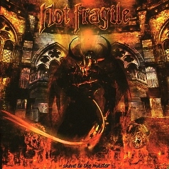 NOT FRAGILE (Germany) / Shout To The Master
