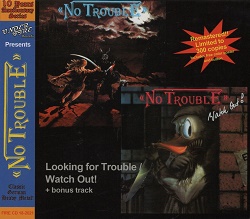 NO TROUBLE (Germany) / Looking For Trouble + Watch Out! (2021 reissue) (Limited 2CD edition)