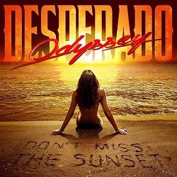 ODYSSEY DESPERADO (Greece) / Don't Miss The Sunset