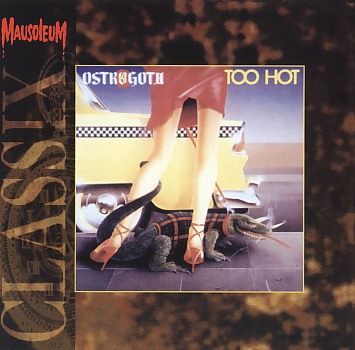 OSTROGOTH (Belgium) / Too Hot (Mausoleum Classix)