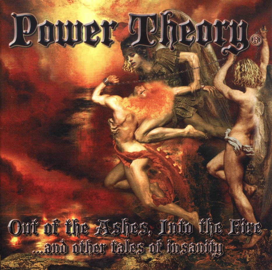 POWER THEORY (US) / Out Of The Ashes, Into The Fire