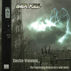 OVERKILL (US) / Electro-Violence... The Legendary Broadcasts And More (collector's item)
