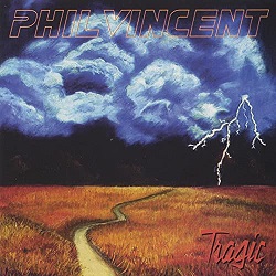 PHIL VINCENT (US) / Tragic