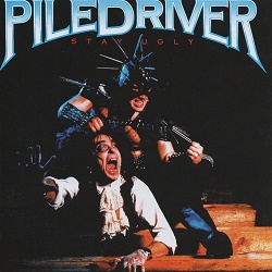 PILEDRIVER (Canada) / Stay Ugly (collector's item)