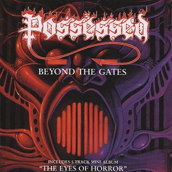 POSSESSED (US) / Beyond The Gates + The Eyes Of Horror (collector's item)