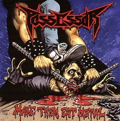 POSSESSOR (US/Virginia) / Make Them Eat Metal