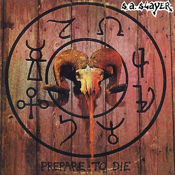 S.A. SLAYER (US/Texas) / Prepare To Die (2007 reissue)