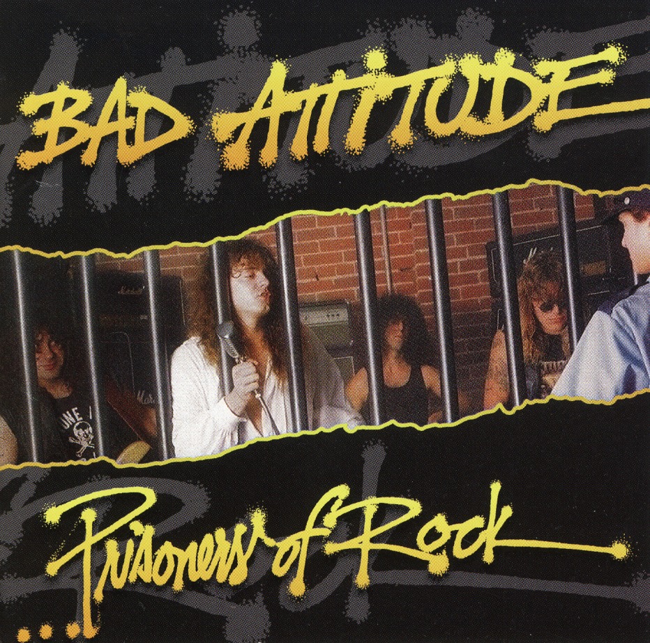 BAD ATTITUDE (US) / Prisoners Of Rock