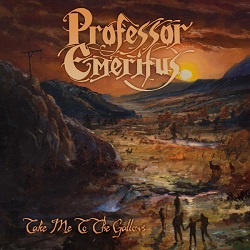 PROFESSOR EMERITUS (US) / Take Me To The Gallows